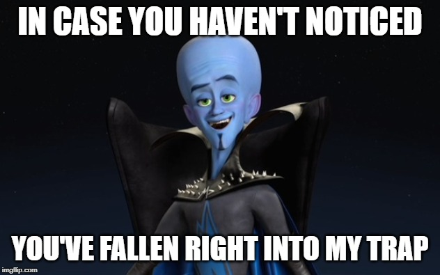 Мегамозг. Sad Megamind meme. You Fall right into my Trap. No you cant Megamind. Hasn t arrived yet