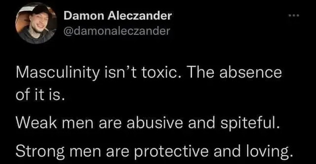 Masculine Men Are The Sexiest And Real Machoness Is Based. .. The original usage for the term toxic masculinity was used to describe the &quot;macho alpha men&quot; types who were overly aggressive and felt the need to pro