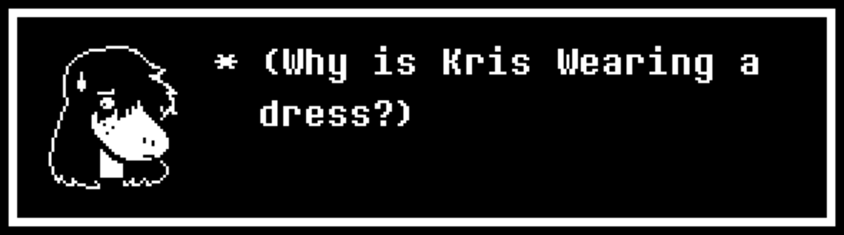 Next Time on DELTARUNE. join list: SnortingVideogames (124 subs)Mention History join list:. Do they ever actually say is Kris is male? I honestly can't recall and 'Kris' seems androgynes enough I mean I grew up with two female friends named Chris so I 