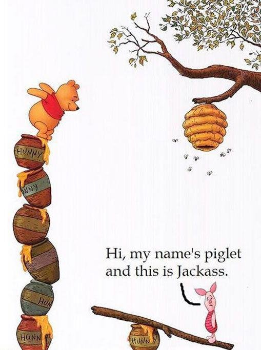 Welcome to Jackass. . Hi, my name' s piglet and this is Jackass.. isnt it honey?