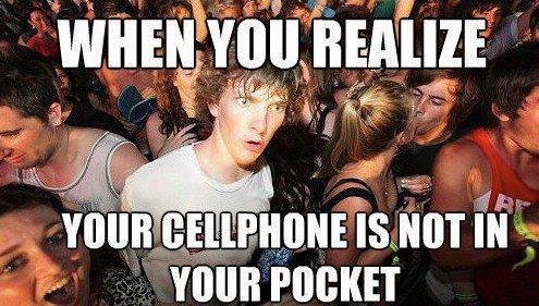 When you realize. all the time.... my friend always loses his phone